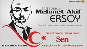 MEHMET AKİF ERSOY YOLUMUZU AYDINLATMAYA DEVAM EDECEKTİR..