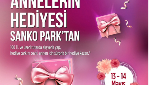 ANNELERİN HEDİYESİ SANKO PARK’TAN..