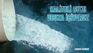 KALİTELİ SUYU UCUZA İÇİYORUZ..
