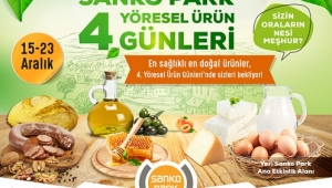 YÖRESEL ÜRÜN GÜNLERİ 4’ÜNCÜ KEZ SANKO PARK’TA..