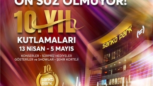 SANKO PARK, 10. YILINDA BAHARI YAŞATACAK...