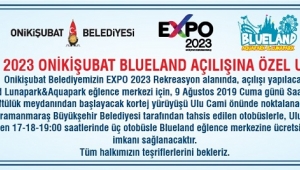 EXPO 2023 ONİKİŞUBAT BLUELAND AÇILIŞINA ÖZEL ULAŞIM..