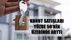 Konut Satışları Yüzde 50’nin Üzerinde Arttı