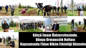 KSÜ, Dünya Ormancılık Haftası Kapsamımda Fidan Dikim Etkinliği Düzenlendi