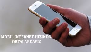 Mobil İnternet Hızında Ortalardayız