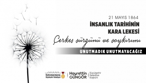 Çerkes Sürgünü’nü Unutmadık Unutmayacağız