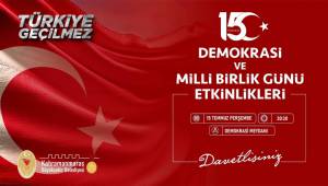 15 Temmuz Demokrasi ve Milli Birlik Günü Etkinlikleri Başlıyor!