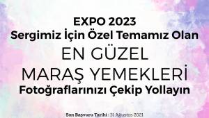 EXPO 2023 Sergisi İçin Maraş Yöresel Yemekleri Fotoğrafınızı Çekip Yollayın