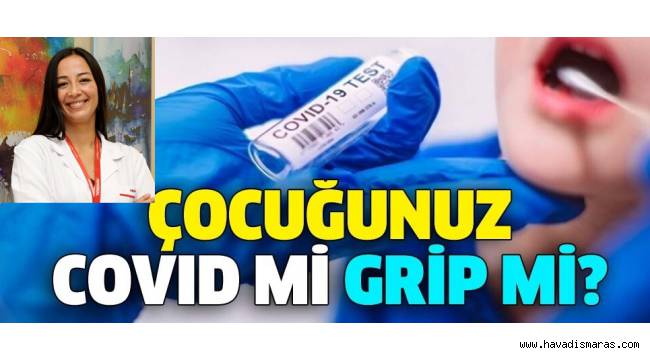 Çocuğunuz Covıd mi Grip mi?