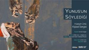 “Yunus’un Söylediği” Sergisi Sanatseverlerle Buluşacak