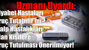 Uzmanı Uyardı: Diyabet Hastaları Oruç Tutabilir mi? Kalp Hastalıkları Olan Kişilere Oruç Tutulması Önerilmiyor! 