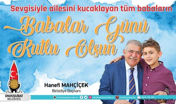 Başkan Mahçiçek; Babalar, evlatlarının ilk kahramanıdır..