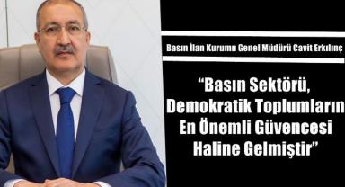 Genel Müdür Erkılınç:“Basın Sektörü, Demokratik Toplumların En Önemli Güvencesi Haline Gelmiştir” 