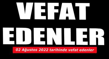 02 Ağustos 2022'de vefat edenler..