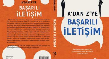 “A’dan Z’ye Başarılı İletişim” çok yakında raflarda