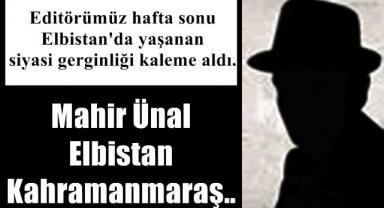 Mahir Ünal-Elbistan-Kahramanmaraş..