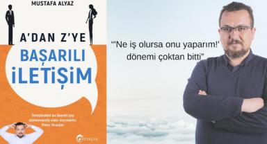 Mustafa Alyaz’ın “A’dan Z’ye Başarılı İletişim” adlı ilk kitabı çıktı