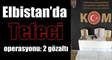 Elbistan’da tefeci operasyonu: 2 gözaltı