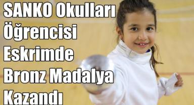 SANKO Okulları Öğrencisi Eskrimde Bronz Madalya Kazandı