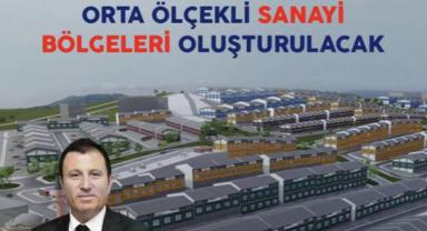 Orta Ölçekli Sanayi Bölgeleri oluşturulacak..