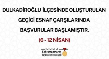 Dulkadiroğlu’nda Oluşturulan Geçici Çarşılara Başvurular Başladı!