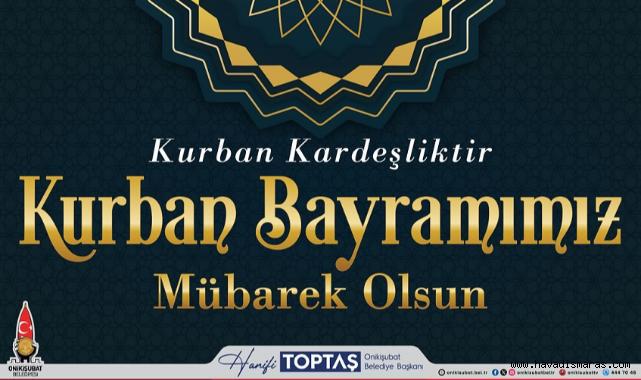 Başkan Toptaş’tan kardeşlik vurgulu Kurban Bayramı mesajı..