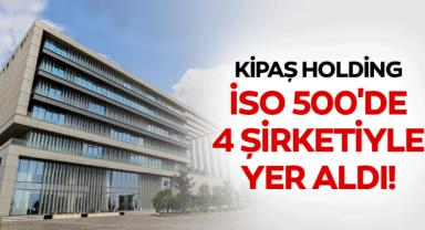 KİPAŞ, 4 şirketiyle İSO 500’de..