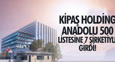 Anadolu 500: Kipaş Holding, Listede En Çok Firması Olan Üçüncü Şirket!