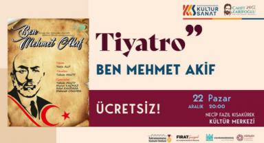“Ben Mehmet Akif” Tiyatrosu Pazar Günü Sahne Alacak