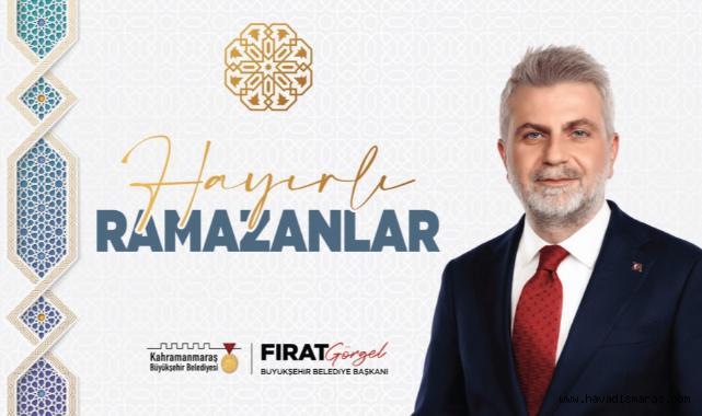 Başkan Görgel, “Ramazan-ı Şerif’imiz Mübarek Olsun”..