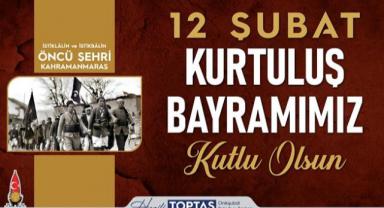 Başkan Toptaş; 12 Şubat’ın bağımsızlık ateşi, Kurtuluş Savaşı’nın meşalesini tutuşturdu..