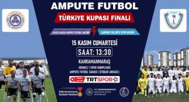 Ampute Futbol Türkiye Kupası Finali Kahramanmaraş’ta!..