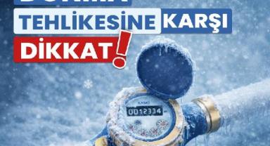 Su Sayaçları ve Tesisatlarda Donma Riskine Dikkat!..
