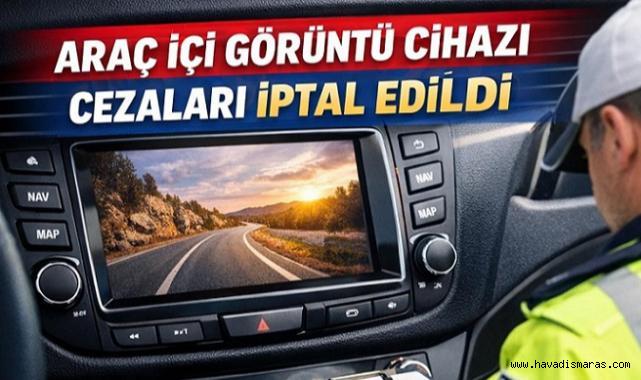 Araç İçi Görüntü Cihazlarına Kesilen Cezalar İptal Edildi..