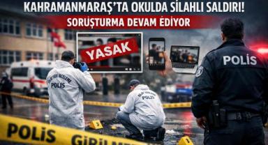Kahramanmaraş’ta Okuldaki Silahlı Saldırıya İlişkin Soruşturma Sürüyor 