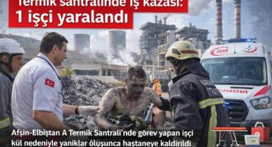 Kahramanmaraş’ta termik santralinde iş kazası: 1 işçi yaralandı 