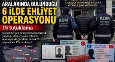 Kahramanmaraş’ta Ehliyet Operasyonu: 15 Tutuklama..