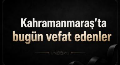 Kahramanmaraş'ta Kimler Vefat Etti?