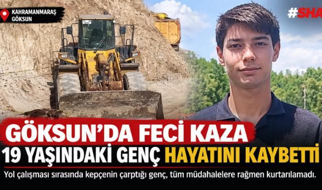 Göksun’da yol çalışmasında kepçe kazası: 19 yaşındaki işçi hayatını kaybetti