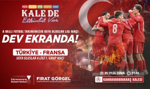 Kahramanmaraş Kalesi’nde Milli Maç Heyecanında Tek Yürek Olalım!..