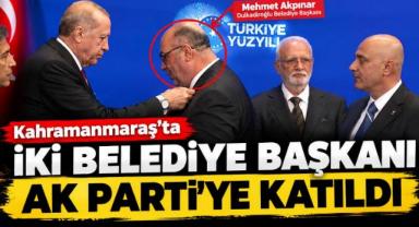Kahramanmaraş’ta iki belediye başkanı AK Parti’ye katıldı