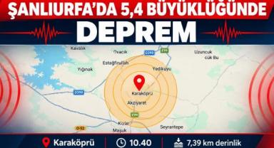 Şanlıurfa'da 5,4 büyüklüğünde deprem..