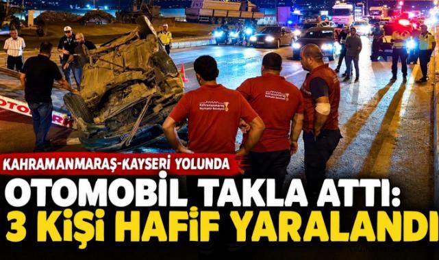 Kahramanmaraş otomobil takla attı: 3 yaralı