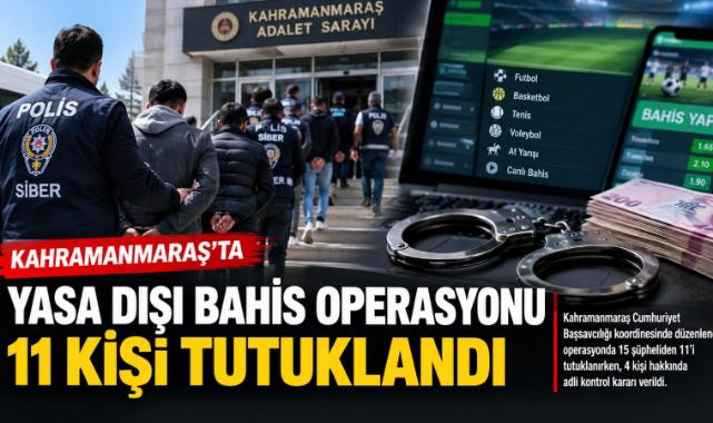 Kahramanmaraş’ta yasa dışı bahis operasyonu: 11 kişi tutuklandı
