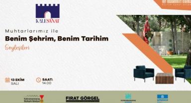 Muhtarlar ile “Benim Şehrim, Benim Tarihim” Söyleşisi Düzenlenecek 