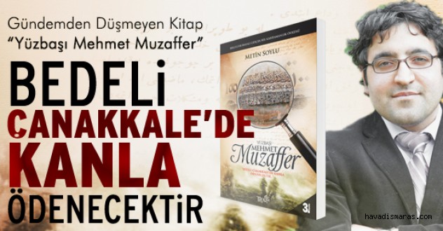 “BEDELİ ÇANAKKALE’DE KANLA ÖDENECEKTİR”