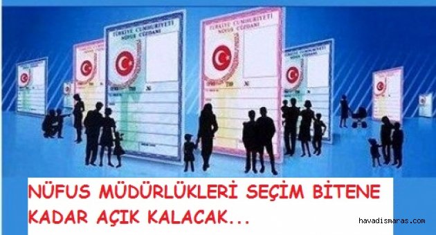 NÜFUS MÜDÜRLÜKLERİ HAFTA SONU AÇIK..
