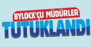 BYLOCK'ÇU MÜDÜRLER TUTUKLANDI..