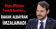 ENERJİ BAKANI İMZALAMADI..
