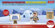 ESKİMOLAR PİAZZA’YA GELİYOR..